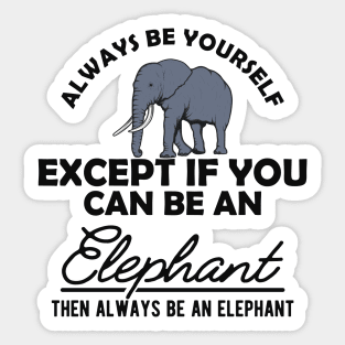 Elephant - Be yourself Sticker